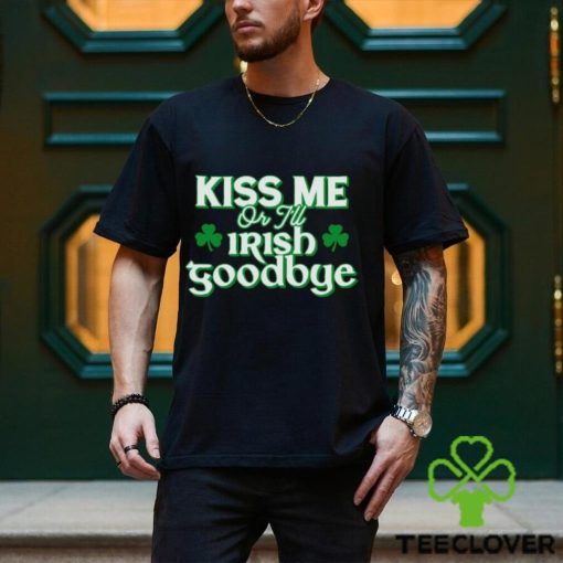 Men’s Kiss me or I’ll Irish goodbye shirt