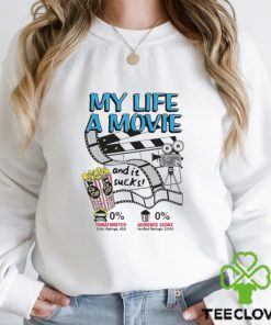 Men’s My life a movie and it sucks shirt