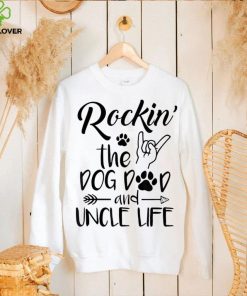 Mens Rockin The Dog Dad And Uncle Life Funny Dog Lover Design Shirt