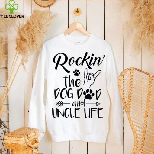 Mens Rockin The Dog Dad And Uncle Life Funny Dog Lover Design Shirt