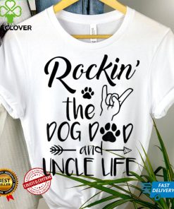 Mens Rockin The Dog Dad And Uncle Life Funny Dog Lover Design Shirt