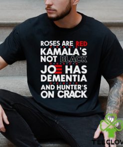 Men’s Roses are red Kamala’s not black Joe has dementia shirt