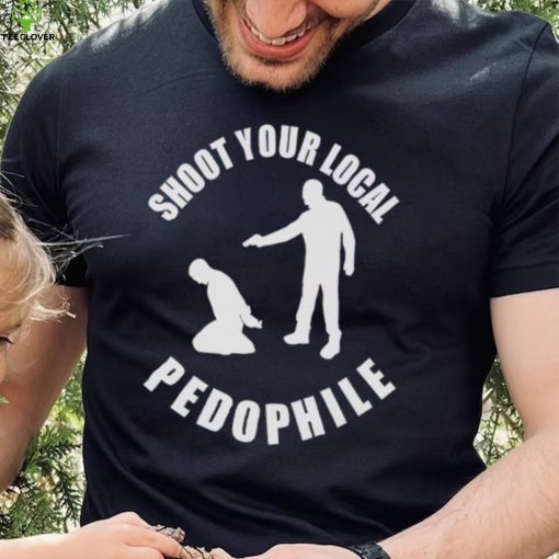 Men’s Shoot Your Local Pedophile shirt