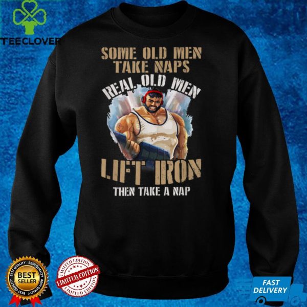 Mens Some Old Men Take Naps Real Old Men Lift Iron Weightlifting T Shirt