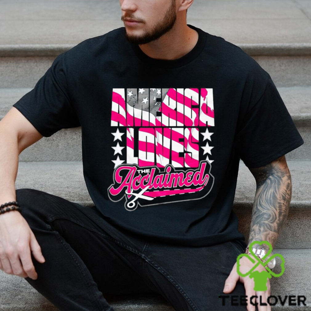Men’s The Acclaimed America Loves The Acclaimed shirt Men’s The Acclaimed America Loves The Acclaimed shirt