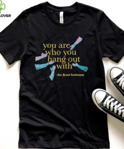 Men’s The Front Bottoms you are who you hang out with shirt