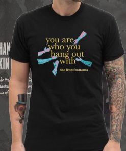 Men’s The Front Bottoms you are who you hang out with shirt