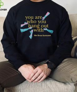Men’s The Front Bottoms you are who you hang out with shirt