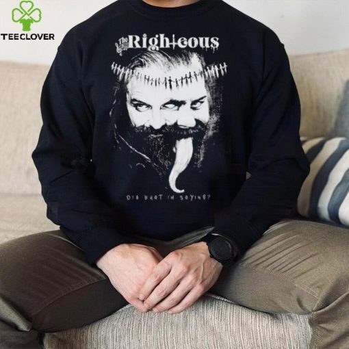 Men’s The Righteous dig what I’m saying shirt