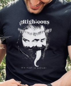 Men’s The Righteous dig what I’m saying shirt
