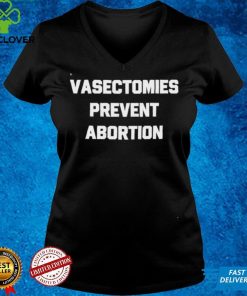 Men’s Vasectomies prevent abortion Unisex T Shirt