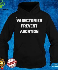 Men’s Vasectomies prevent abortion Unisex T Shirt