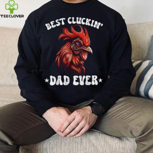 Mens Vintage Father’s Day Chicken Dad Best Cluckin’ Dad Ever Long Sleeve T shirt