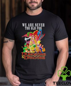 Men’s We are never too old for Dungeons and Dragons hoodie, sweater, longsleeve, shirt v-neck, t-shirt