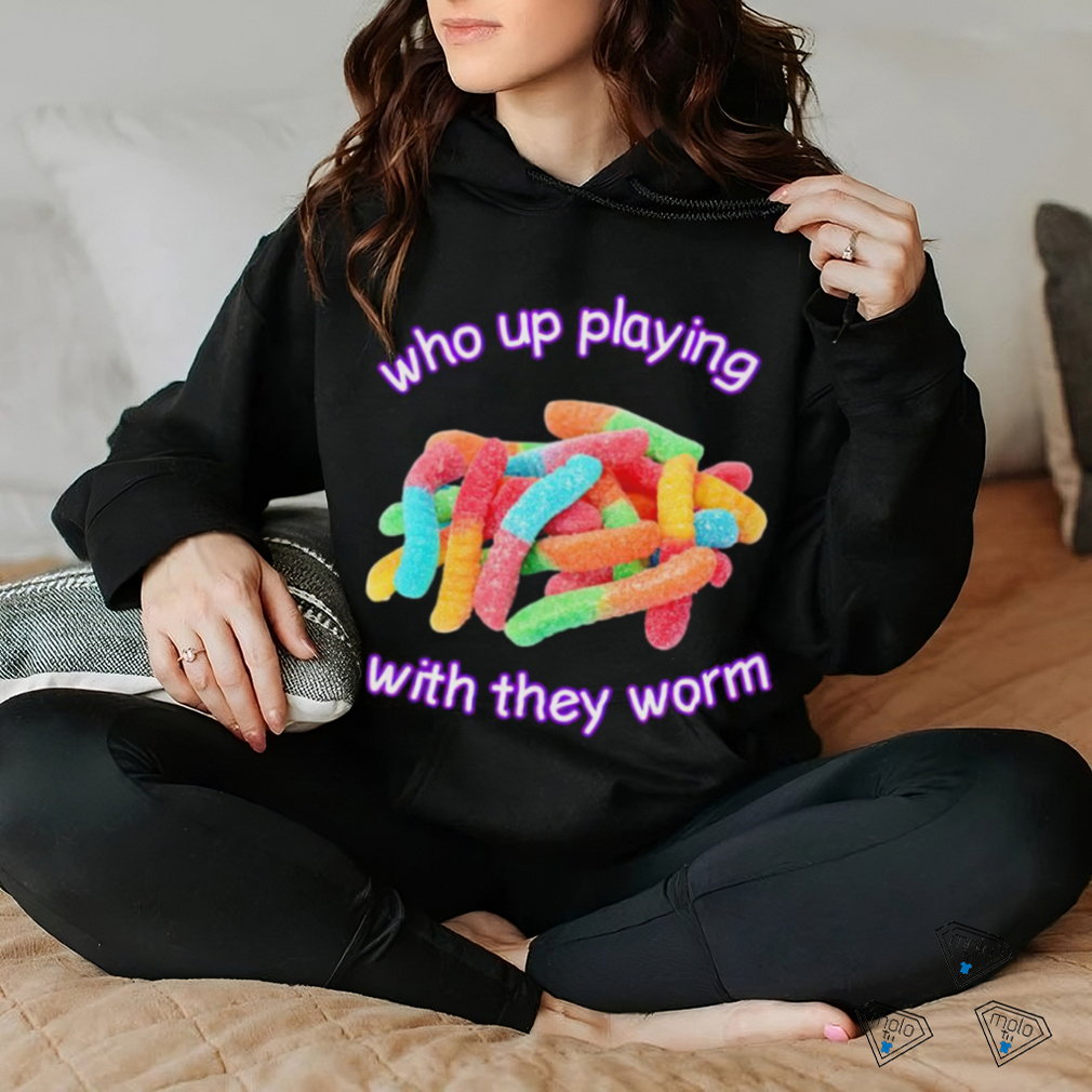 Men’s Who up playing with they worm shirt Men’s Who up playing with they worm shirt