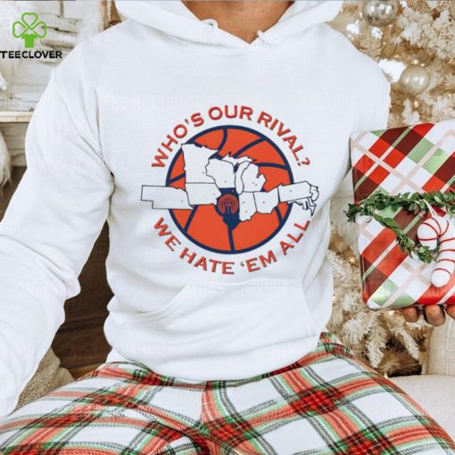 Men’s Who’s our rival we hate ’em all hoodie, sweater, longsleeve, shirt v-neck, t-shirt