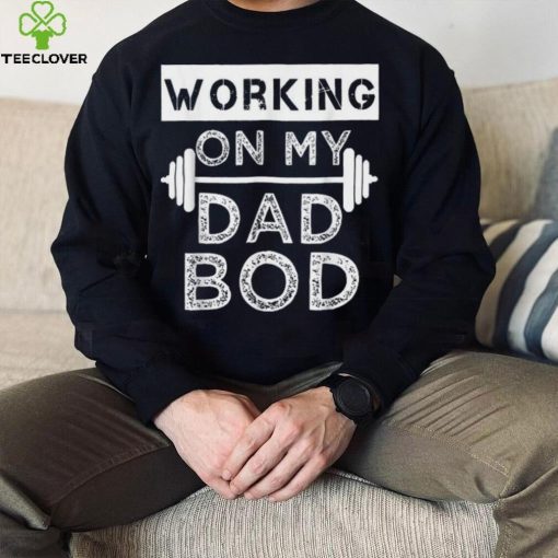 Mens Working On My Dad Bod Funny Fat Dad Gym Father’s Day Crewneck Sweatshirt