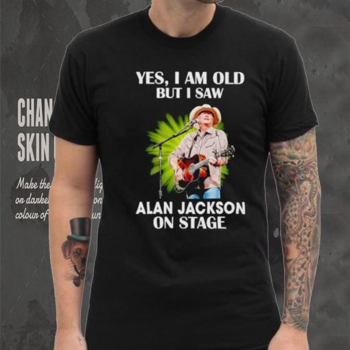 Men’s Yes I am old but I saw Alan Jackson on stage hoodie, sweater, longsleeve, shirt v-neck, t-shirt