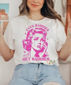 Mental Health Even Baddies Get Saddies shirt