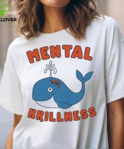 Mental Krillness T Shirt