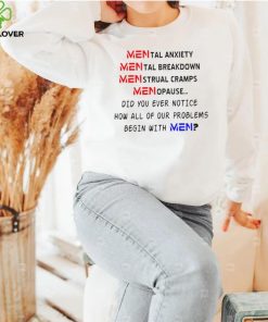 Mental anxiety Mental breakdown menstrual cramps menopause shirt