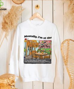Mentally I’m at the the 4K coffee art shirt