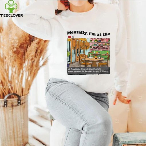 Mentally I’m at the the 4K coffee art shirt