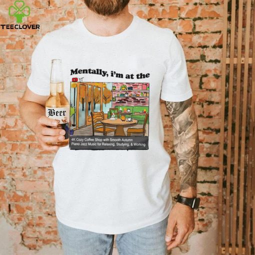 Mentally I’m at the the 4K coffee art shirt