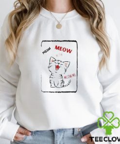 Meow meow meow me shirt