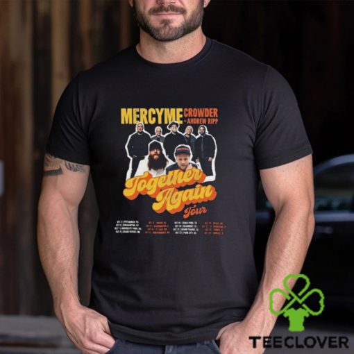 Mercyme Together Again Tour 2023 Shirt Concert With Crowder Music And Andrew Ripp Classic Sweathoodie, sweater, longsleeve, shirt v-neck, t-shirt