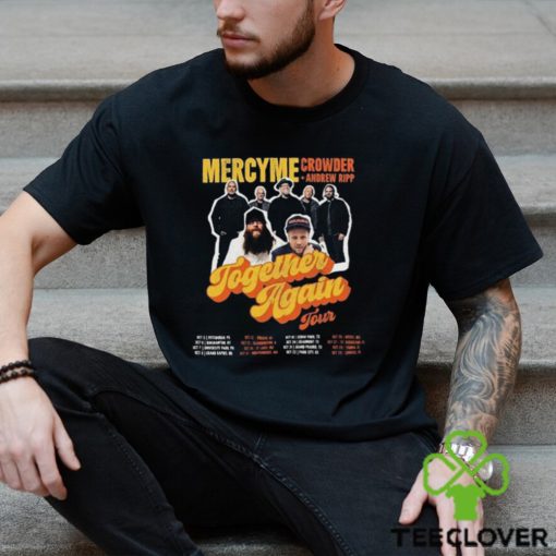 Mercyme Together Again Tour 2023 Shirt Concert With Crowder Music And Andrew Ripp Classic Sweathoodie, sweater, longsleeve, shirt v-neck, t-shirt