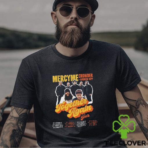 Mercyme Together Again Tour 2023 Shirt Concert With Crowder Music And Andrew Ripp Classic Sweathoodie, sweater, longsleeve, shirt v-neck, t-shirt