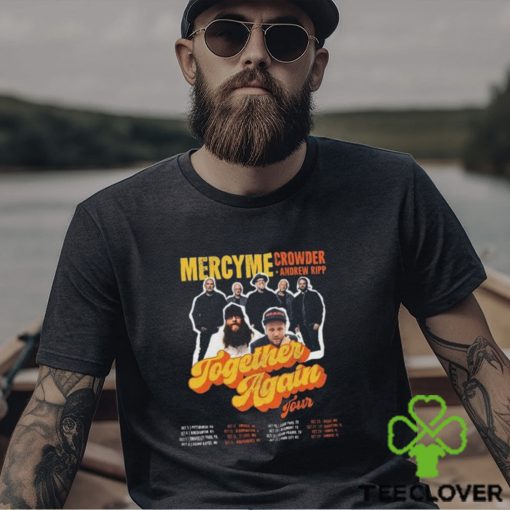 Mercyme Together Again Tour 2023 With Crowder Music And Andrew Ripp Unisex Sweatshirt, Mercyme 2023 Concert Dates Shirt, Together Again Mercyme Concert 2023 Ticketmaster Merch Shirt
