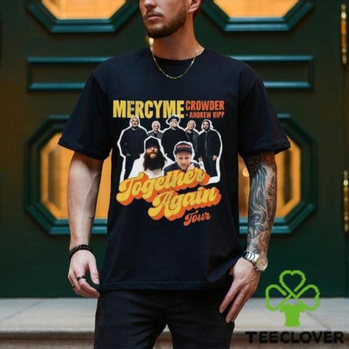 Mercyme Together Again Tour 2023 With Crowder Music And Andrew Ripp Unisex Sweatshirt, Mercyme 2023 Concert Dates Shirt, Together Again Mercyme Concert 2023 Ticketmaster Merch