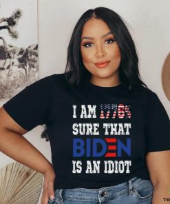 Merican Af I Am 1776% Sure That Biden Is An Idiot T Shirt 1 Merican Af I Am 1776% Sure That Biden Is An Idiot T Shirt