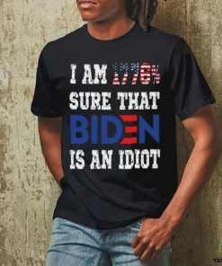 Merican Af I Am 1776% Sure That Biden Is An Idiot T Shirt 2 Merican Af I Am 1776% Sure That Biden Is An Idiot T Shirt