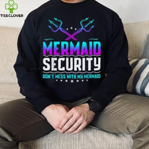Mermaid Security Don’t Mess With My Mermaid Dad Father’s Day Crewneck Sweatshirt