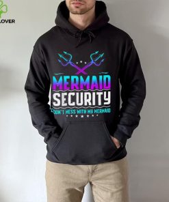 Mermaid Security Don’t Mess With My Mermaid Dad Father’s Day Crewneck Sweatshirt
