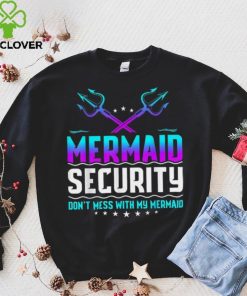 Mermaid Security Don’t Mess With My Mermaid Dad Father’s Day Crewneck Sweatshirt