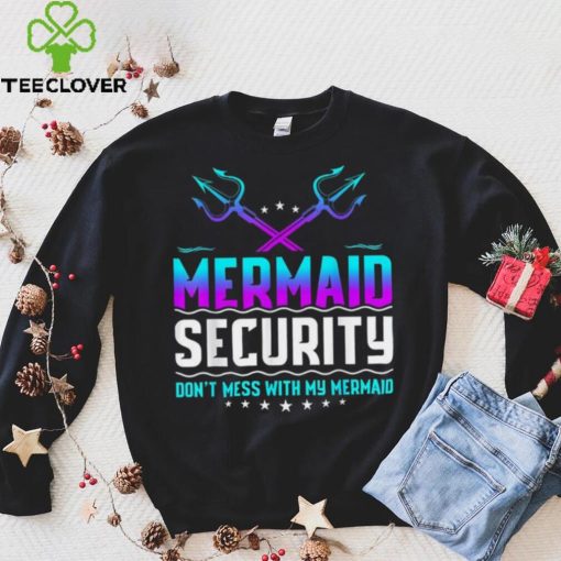 Mermaid Security Don’t Mess With My Mermaid Dad Father’s Day Crewneck Sweatshirt