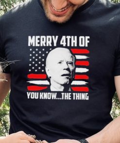 Merry 4th You Know The Thing Shirt