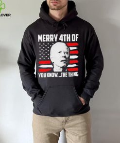 Merry 4th You Know The Thing Shirt