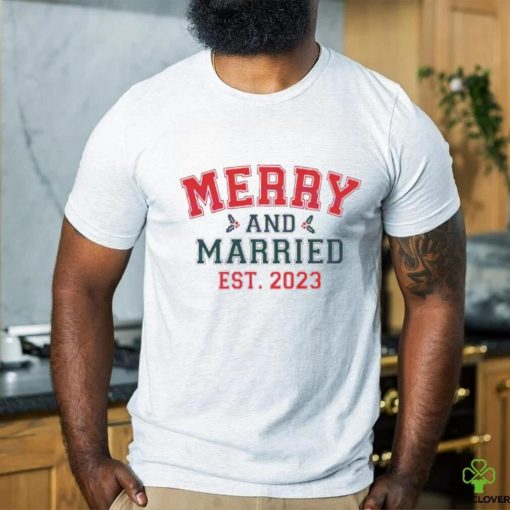 Merry And Married Christmas Est. 2023 hoodie, sweater, longsleeve, shirt v-neck, t-shirt