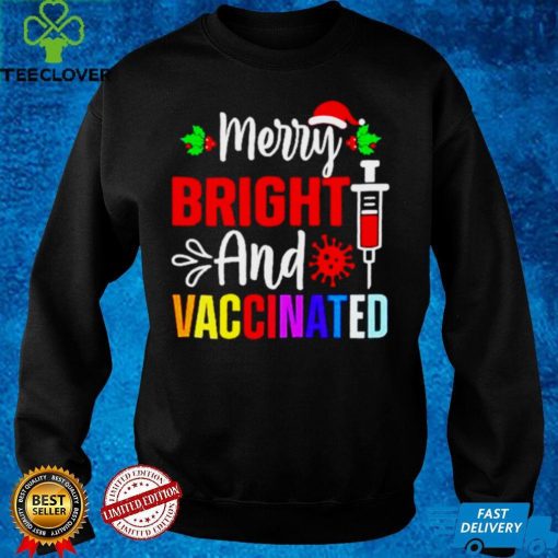 Merry Bright And Vaccinated Christmas hoodie, sweater, longsleeve, shirt v-neck, t-shirt