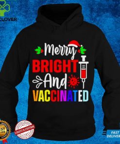 Merry Bright And Vaccinated Christmas hoodie, sweater, longsleeve, shirt v-neck, t-shirt