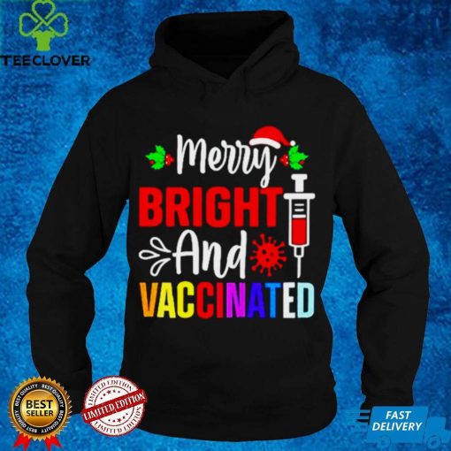 Merry Bright And Vaccinated Christmas hoodie, sweater, longsleeve, shirt v-neck, t-shirt