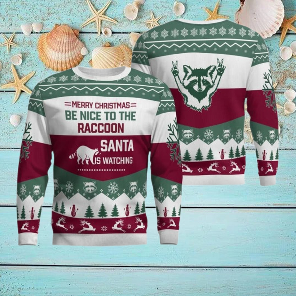 Merry Christmas Be Nice To The Raccoon Santa Is Watching Ugly Sweater Merry Christmas Be Nice To The Raccoon Santa Is Watching Ugly Sweater