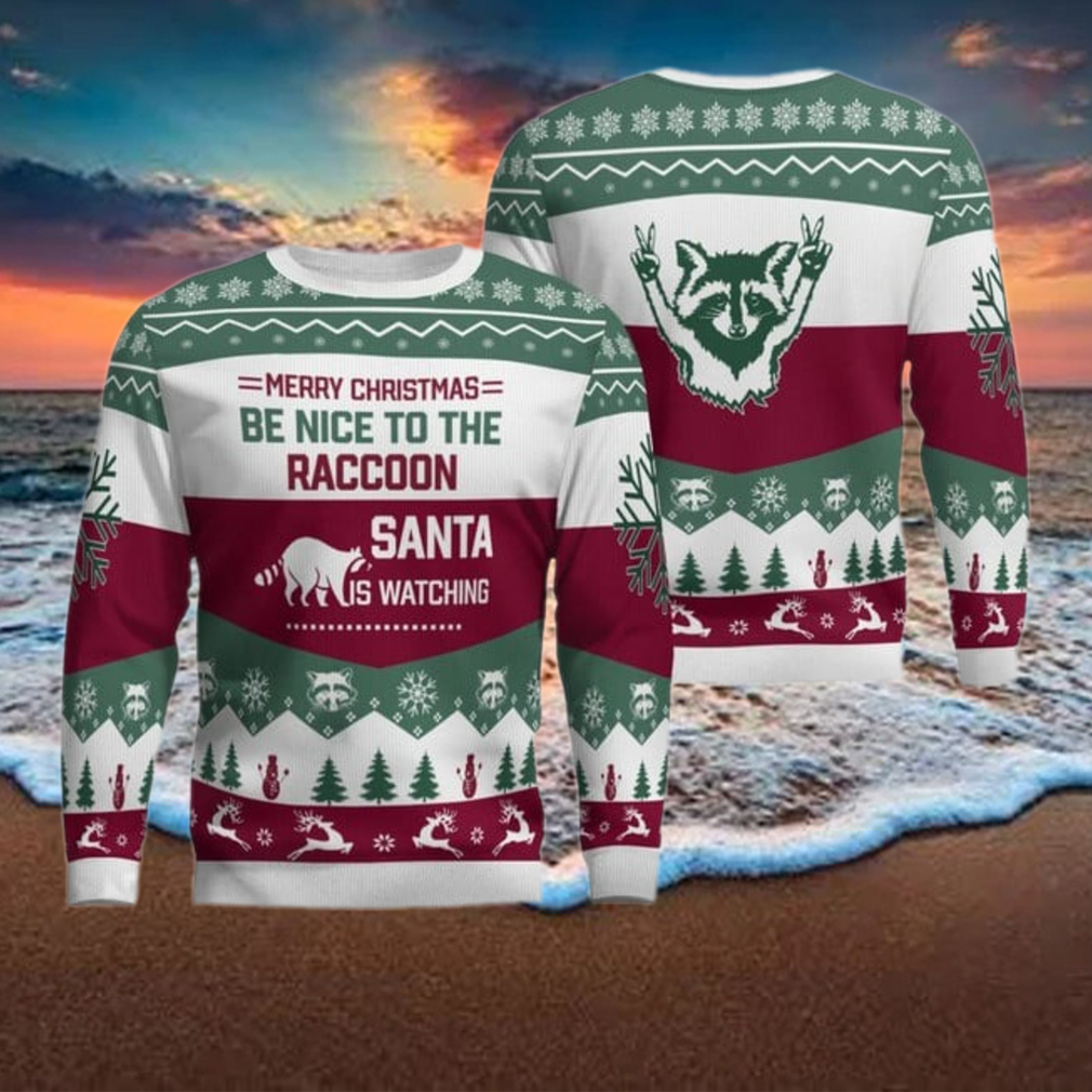 Merry Christmas Be Nice To The Raccoon Santa Is Watching Ugly Sweater Merry Christmas Be Nice To The Raccoon Santa Is Watching Ugly Sweater