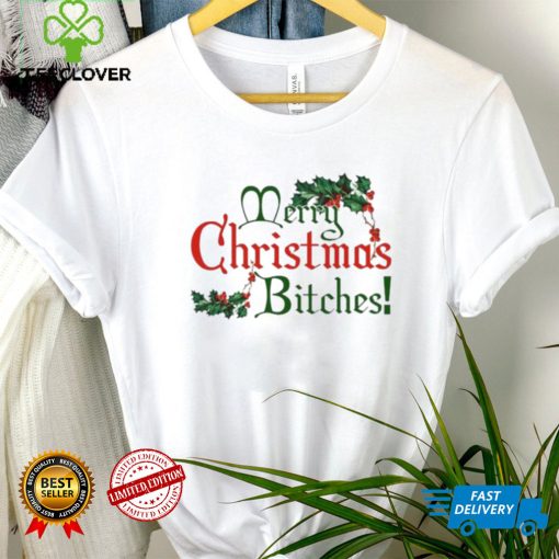 Merry Christmas Bitches Shirt