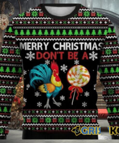 Merry Christmas Don’t Be A Chicken Cock Ugly Christmas Sweater